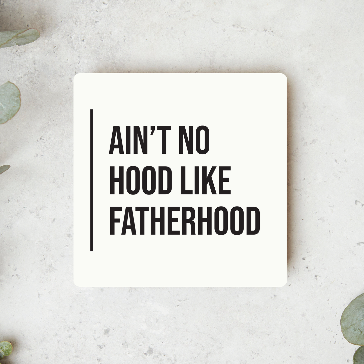Ain't No Hood Like Fatherhood Magnet