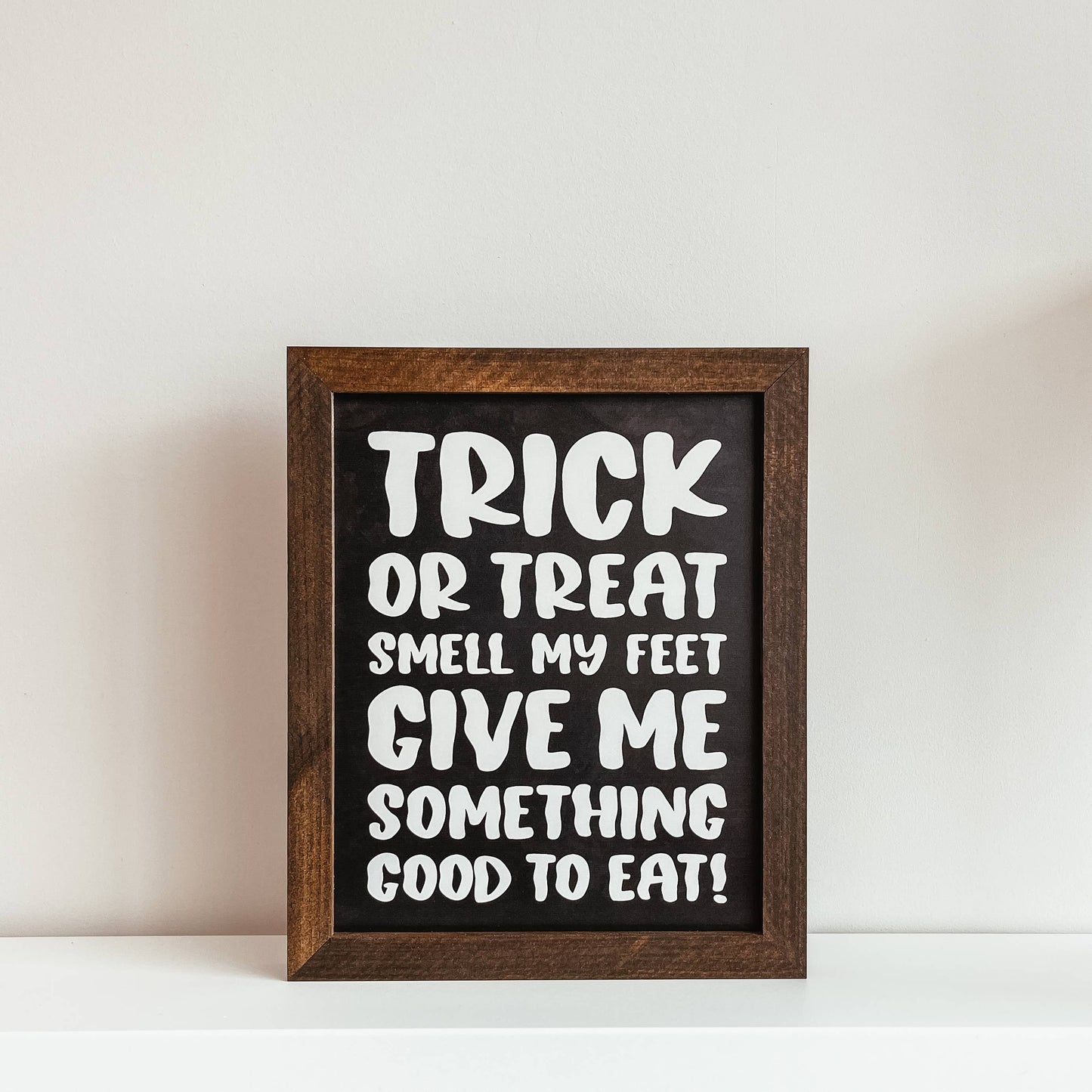 Trick Or Treat Smell My Feet Framed Wooden Sign