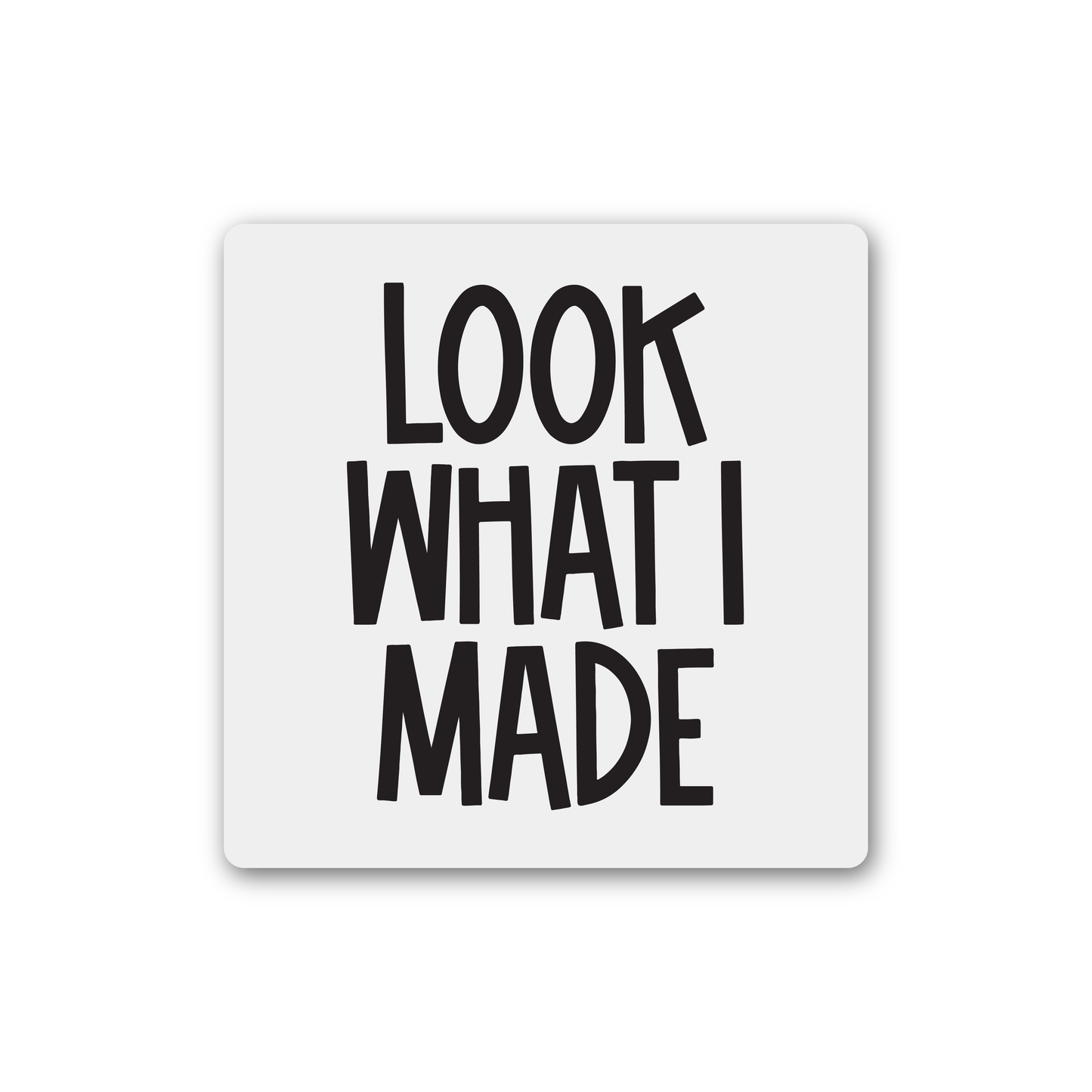 Look What I Made Magnet