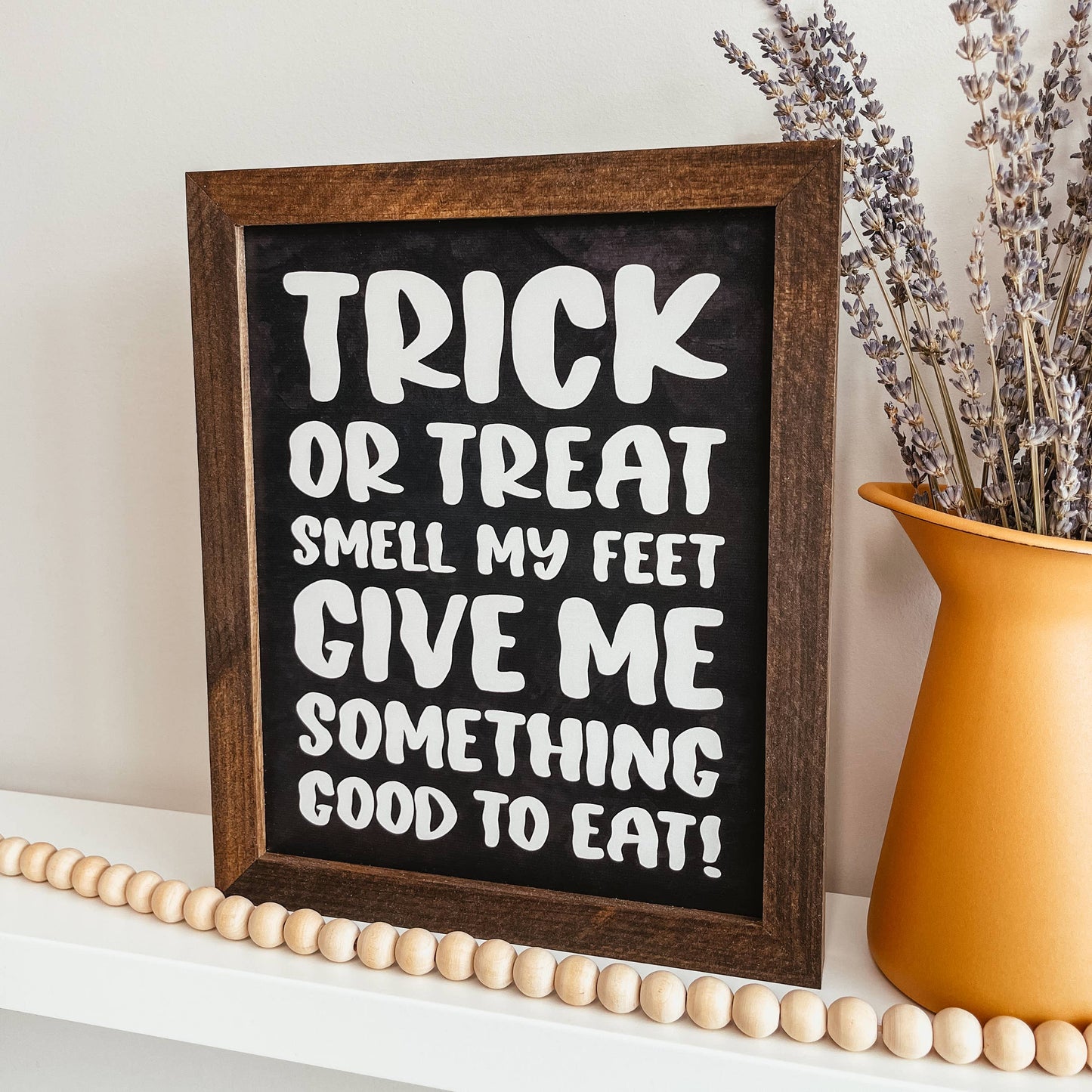 Trick Or Treat Smell My Feet Framed Wooden Sign