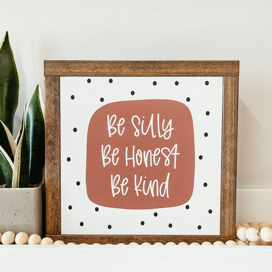 Be Silly Be Honest Be Kind Framed Sign